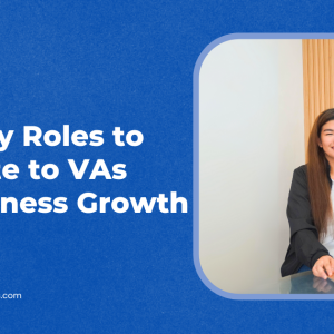 10 Key Roles to Delegate to Virtual Assistants for Business Growth